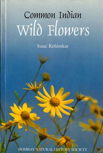 Common Indian Wild Flowers. 2000. 240 col. photographs. XII, 141 p. gr8vo. Hardcover.