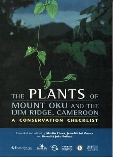 The Plants of Mount Oku and the Ijim Ridge, Cameroon. A Conservation Checklist. 2000. 211 p. 4to. Paper bd.