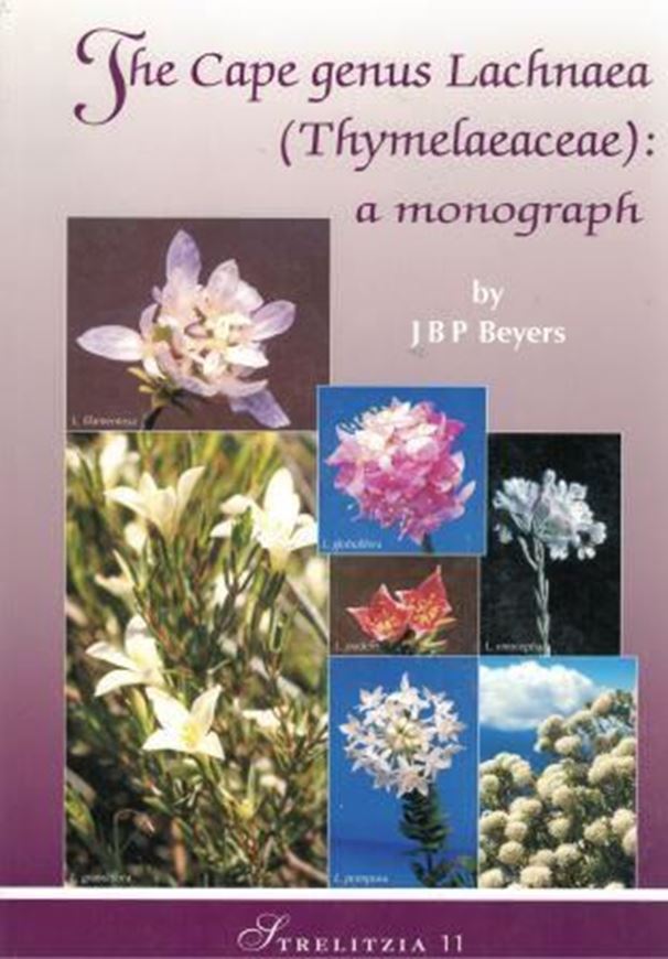 The Cape genus Lachnaea (Thymelaceae): A Monograph. 2001. (Strelitzia, 11). illus. 115 p. 4to. Paper bd.