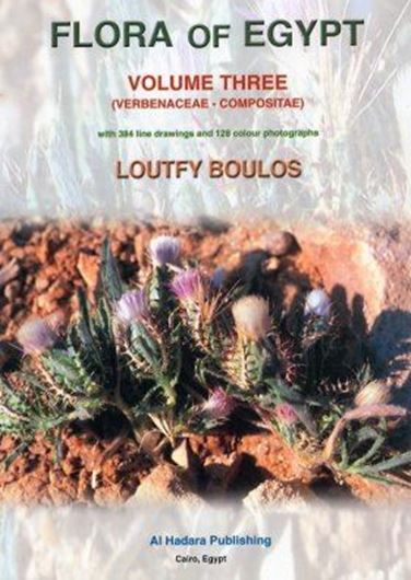 Flora of Egypt. Volume 03: Verbenaceae - Compositae. 2002. 128 col photographs. 384 line - figures. XVI, 373 p. gr8vo. Hardcover.