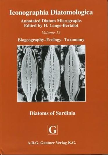 Annotated Diatom Monographs. Ed. by Horst Lange - Bertalot: Volume 12: Biogeography - Ecology - Taxonomy: Lange - Bertalot, Horst, Paolo Cavacini, Nadia Tagliaventi and Silvia Alfinito: Diatoms of Sardinia. Rare and 76 new species in rock pools and other ephemeral waters. 2003. 1369 SEM & LM-micrographs on 137 plates. 438 p. gr8vo. Hardcover. (ISBN 978-3-906166-01-8)