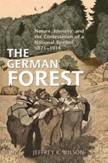The German Forest: Nature, Identity, and the Contestation of a National Symbol, 1871 - 1914. Publ. 2012. (German and European Studies). 16 figs. XI, 326 p. gr8vo. Hardcover.