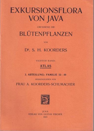 Exkursionsflora von Java umfassend die Blütenpflanzen. Band 4: Atlas. Abteilung 3 - 5 (Familien  22 - 91) und Abteilung 7:1 (Familie 128). 1923-1926. gr8vo. In Heften.