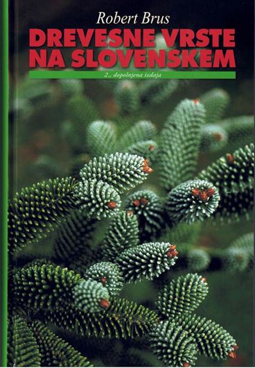 Drvesne vrste na Slovenskem (Tree Species in Slovenia). 2nd rev. ed. 2012.  illus. (col. ühotographs & distrib. maps). 406 p. 4to Hardcover. - Slovenian, with Latin nomenclature.