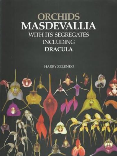Orchids. Masdevallia with its Segregates including Dracula. 2014. 1075 col. photographs. 205 p. 4to. Hardcover.