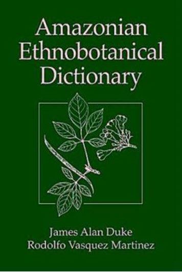 Amazonian Ethnobotanical Dictionary. 1994. 237 line figures. VI, 215 p. gr8vo. Paper bd.