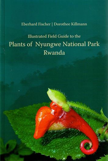 Illustrated Field Guide to the Plants of Nyungwe National Park Rwanda. 2008. (Koblenz Geographical Colloquia, Series Biogeographical Monographs 1). col. photogr. 771 p. gr8vo. Paper bd.