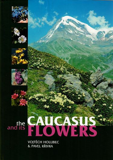 The Caucasus and its flowers. 2006. 909 col. photogr. 18 drawings. 17 b/w figs. 3 maps. 389 p. 4to. Hardcover. - In English.