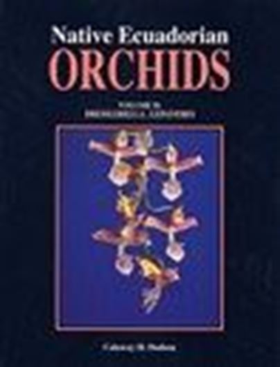 Native Ecuadorian Orchids. Volume 2. 2001. 235 col. photographs. 250 line - drawings. 212 p. 4to. Hardcover.