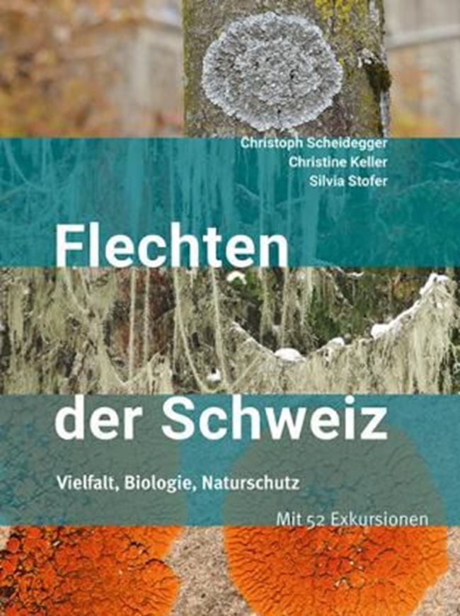 Flechten der Schweiz. Vielfalt, Biologie, Naturschutz. 2023. 700 farbige Fig. 592 S. Broschiert..