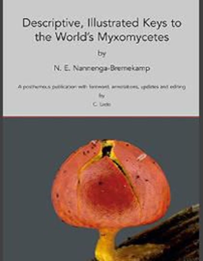 Descriptive, illustrated keys to the world's Myxomycetes: a poshumous publication with forword, annotations, updatings and editing by Carlos Lado. 2020. illus. 582 p. Paper bd.