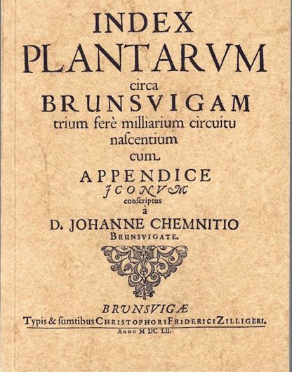Index Plantarum circa Brunsvigam trium fere milliarium circuituu nascentium cum Appendicae Iconum. 1652. (Faksimile 1982 Mit einer neuen Einleitung von Dietmar Brandes. 8 Tafeln (s/w)). 2,55, VI S. 8vo. Broschiert.