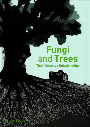 Fungi and Trees. Their Complex Relationships. 2021. ca 900 col. figs. 306 p. 4to. Hardcover.