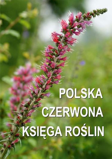 Polska Czerwona Ksiega Roslin: Paprotniki i Rosliny Kwiatowe (Polish Red Data Book of Plants: Pteridophytes and Flowering Plants).  3rd rev. ed.  2014. illus.895 p. gr8vo. Paper bd. - In Polish, with Latin nomenclature.