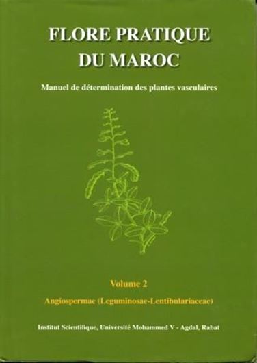 Flore pratique du Maroc. Volume 2: Angiospermae (Leguminosae - Lentiboulariaceae). 2007. (Trav. Inst. Sc., Série Bot.,38) illus. (line drawgs.). XI, 636 p. gr8vo. Hardcover.