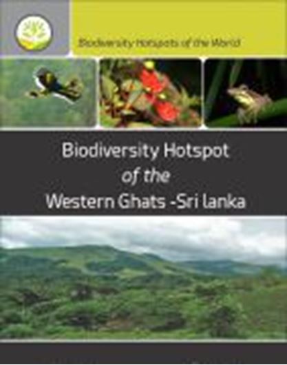 Biodiversity Hotspots of the World: Volume 1: Biodiversity Hotspot of the Western Ghats and Sri Lanka. 2024. 138 (133 col) figs. 36 tabs. 628 p. gr8vo. Hardcover.