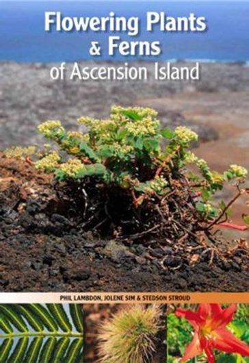 Flowering Plants & Ferns of Ascension Island. 2024. illus. (col.). 442 p. gr8vo.Plastic cover.