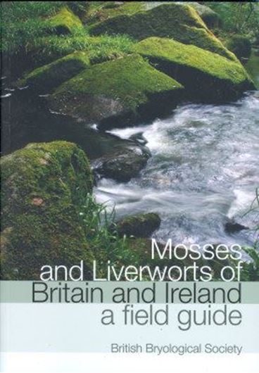 Mosses and Liverworts of Britain and Ireland. A field guide. 2010. illus. 848 p. gr8vo. Plastic cover.