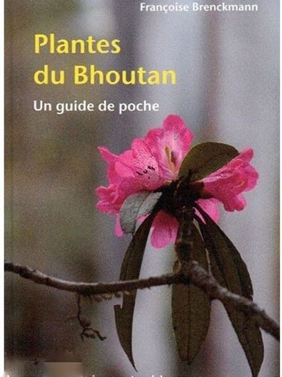 Plantes de Bhoutan. Un guide de poche. 2010. Ca 350 photogr. en couleurs. 384 p.8vo. Hardcover.