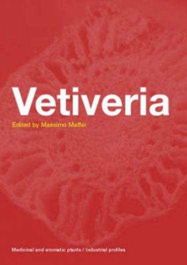 Vetiveria: The Genus Vetiveria. 2002. (Medicinal and Aromatic Plants.- Industrial Profiles, 20). illus. VIII,191 p. gr8vo. Hardcover.
