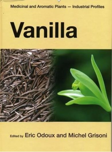 Vanilla. 2010. (Medicinal and Aromatic Plants, Industrial Profiles). tabs. illus. 408 p. gr8vo. Hardcover.