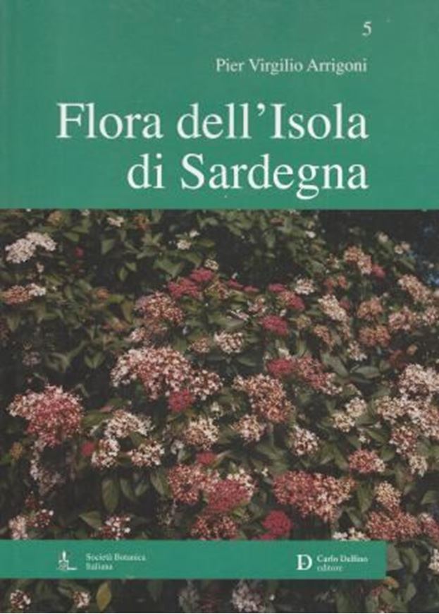 Flora dell'Isola di Sardegna. Volume 5. 2015. 175 figs. 576 p. 4to. Hardcover. - In Italian, with Latin nomenclature.