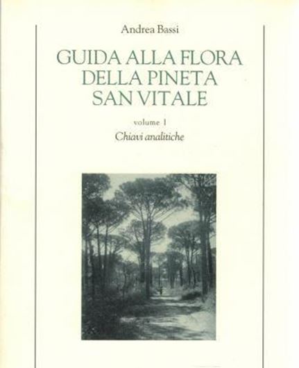 Guida alla flora della Pineta San Vitale. 2 vols. 2004. 748 col. photographs. Some line - drawings. 480 p. gr8vo. Paper bd.