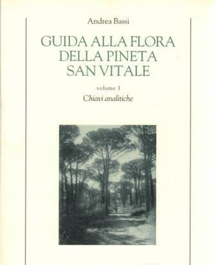 Guida alla flora della Pineta San Vitale. 2 vols. 2004. 748 col. photographs. Some line - drawings. 480 p. gr8vo. Paper bd.