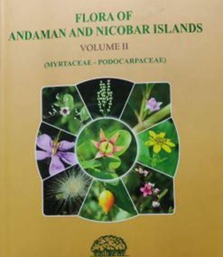 Flora of Andaman and Nicobar Islands, Volume 2: Myrtaceae - Podocarpaceae, ed. by Karthigeya, K, R.P. Pandey and A.A. Mao. (Flora of India, Series 2). 2023. illus. 689 & 94 p. gr8co. Hardcover.