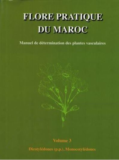 Flore Pratique du Maroc. Vol. 3: Manuel de Détermination des Plantes Vasculaires. 2014. illus.(line drawings). 793 p. gr8vo. Hardcover.