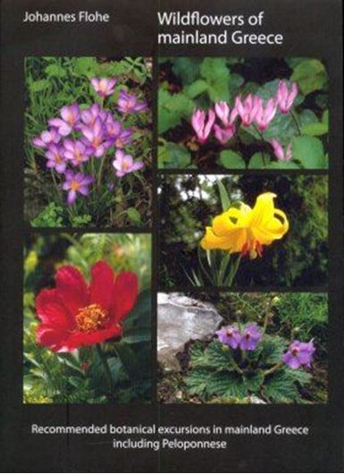Wildflowers of Mainland Greece: Recommended Botanical Excursions in Mainland Greece including Peloponnese. 2015. 782 col. photogr. 358 p. Paper bd.