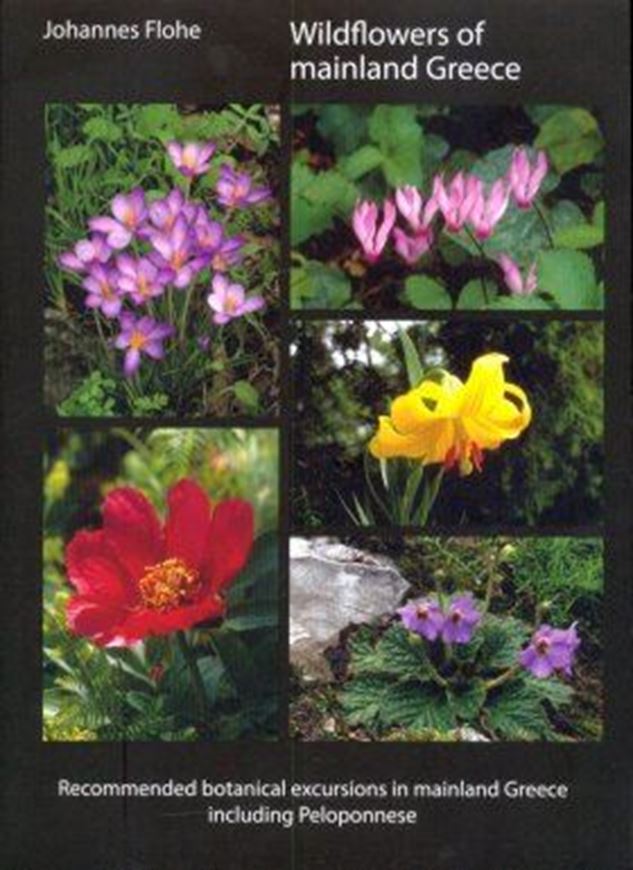Wildflowers of Mainland Greece: Recommended Botanical Excursions in Mainland Greece including Peloponnese. 2015. 782 col. photogr. 358 p. Paper bd.