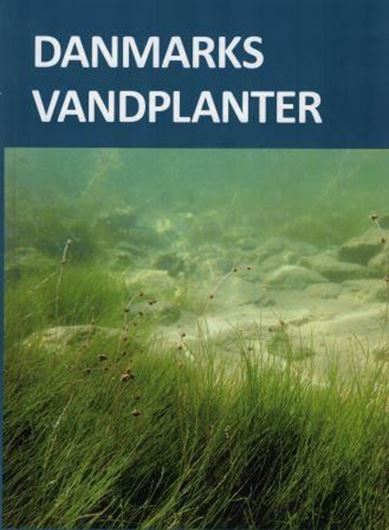 Danmarks Vandplanter (= Denmarks Water Plants).2017. illus. 558 p. Hardcover. - In Danish.