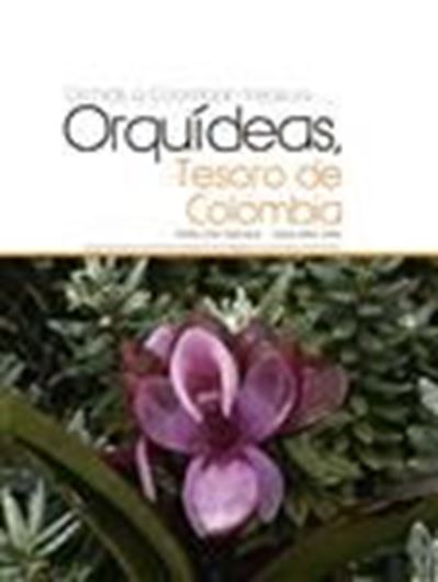 Orquideas, tesoro de Colombia / Orchids, a Colombian Treasure. Volume 2. 2017. 431 line figs. 887 col. photographs. 400 p. 4to. Hardcover. - Bilingual (Spanish & English).