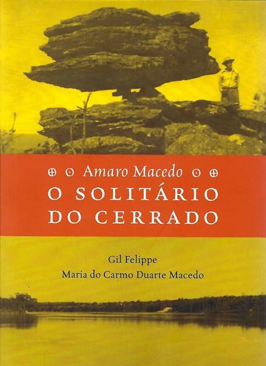Amaro Macedo - o solitario do Cerrado. 2009. illus. 204 p. gr8vo. Paper bd.- In Portuguese.