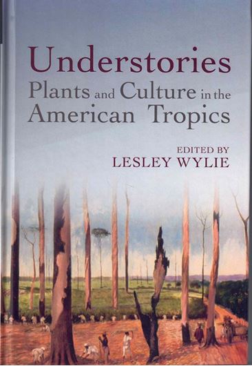Understories: Plants and Culture in the American Tropics. 2023. (American Tropics: Towards a Literature Geography). IX, 256 p. gr8vo. Hardcover.