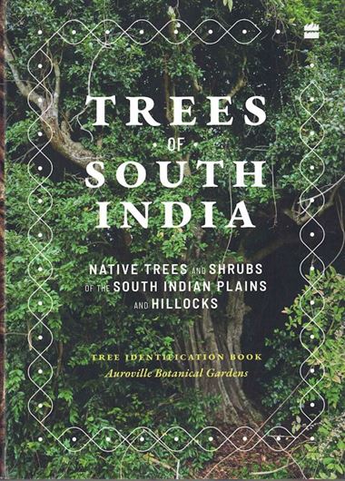 Trees of South India. Native Trees and Shrubs of the South Indian Plains and Hillocks. 2024. illus. (col.). 248 p. Paper bd.