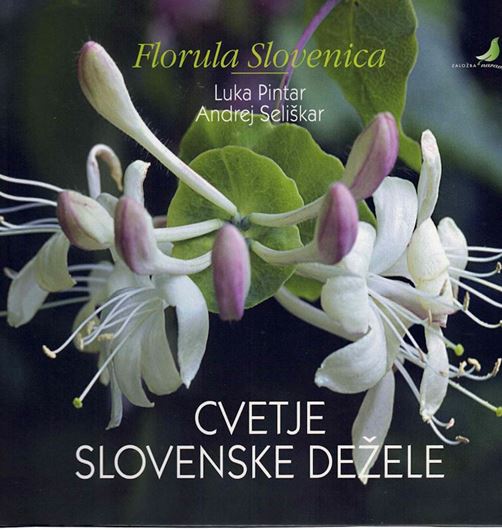 Florula Slovenica / Cetje Slovensek Dezele. 2015. illus. (col.) 287 p. Hardcover. - In Slovenian, with Latin nomenclature.
