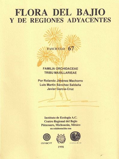 067: Orchidaceae / Tribu Maxillarieae by Rolando Jiménez Machorro, Luis Martín Sánchez Saldana and Javier Garcia-Cruz. 1998. figs. 83 p. gr8vo. Paper bd.