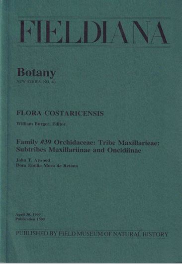 Flora Costaricensis. Family 39: ORCHIDACEAE: Tribe Maxillarieae: Subtribes Maxillariinae and Oncidiinae, by John T. Atwood and Dora Emilia Mora de Retana. 1999. (Fieldiana, Botany, NS,40). 40 plates (line - drawings). 182 p. gr8vo. Paper bd.