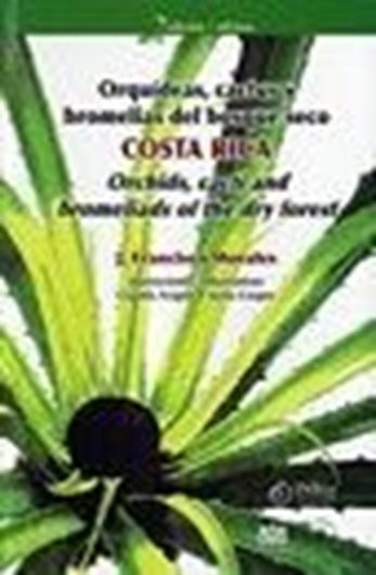  Orquideas, cactus y bromelias del bosque seco Costa Rica. 2nd ed. 2006. illustr. 184 p. gr8vo. Paper bd.- Bilingual (English & Spanish).