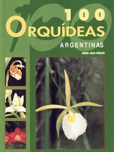100 Orquideas Argentinas. 2006. illustr. 128 p. gr8vo.- In Spanish.