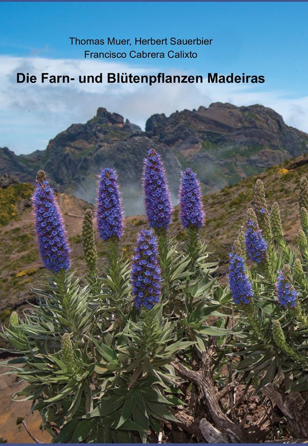 Die Farn- und Blütenpflanzen Madeiras. 2020. Ca.1450 Farbphotogr. 789 S. gr8vo. Hardcover.