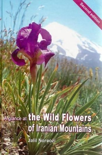 A glance at the Wild Flowers of Iranian Mountains. 2nd augmented and revised ed. 2014. 513 col. photogr. 372 p. 8vo. Hardcover. Bilingual (English / Farsi).