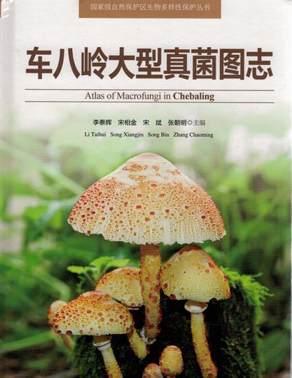 Atlas of Macrofungi in Chebaling. 2017. illus. 244 p. gr8vo. Hardcover.- In Chinese, with Latin nomenclature.