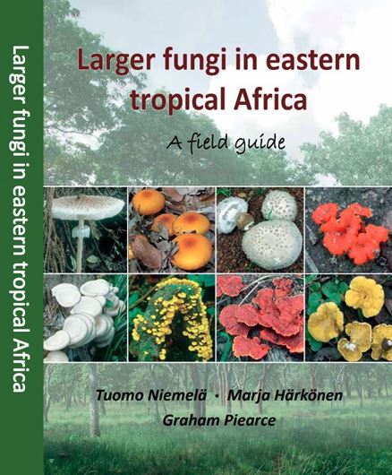 Larger fungi in eastern tropical Africa. A field guide. 2021. (Norrlinia, 36). illus. 336 p. gr8vo. Paper bd.