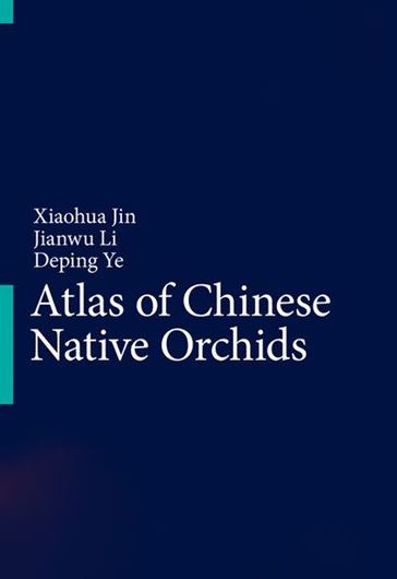Atlas of Chinese Native Orchids. 2023. 2000 col. photogr. 776 p. 4to. Hardcover.