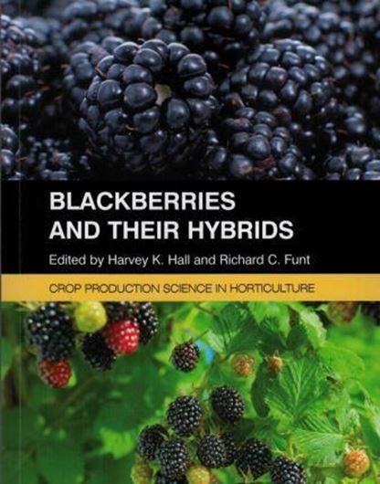  Blackberries and Their Hybrids. 2017. (Crop Production Science in Horticulture). illus. XVIII, 358 p. gr8vo. Paper bd.
