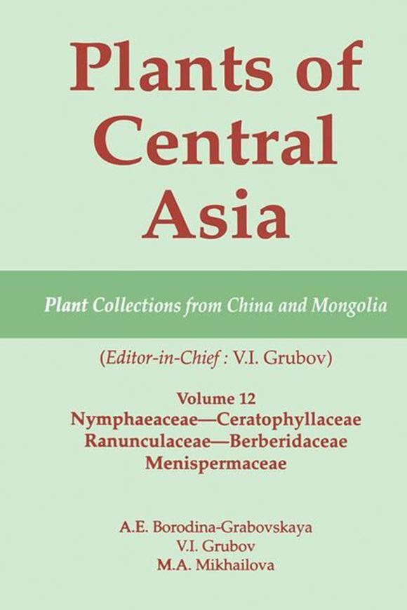 Plants of Central Asia. Volume 12: Nymphaeaceae - Ceratophyllaceae, Ranunculaceae - Berberidaceae, Menispermaceae. 2007. 8 plates (= line - drawings). 3 distr. maps. 190 p. gr8vo. Hardcover.