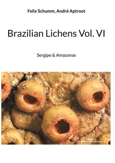 Brazilian Lichens. Volume 6: Sergipe & Amazonas. 2023. illus.(col.) 432 p. gr8vo. Hardcover.